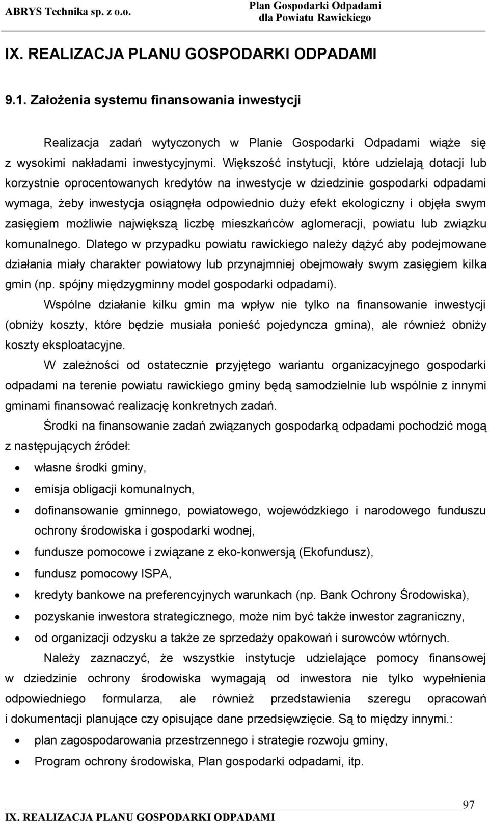 ekologiczny i objęła swym zasięgiem możliwie największą liczbę mieszkańców aglomeracji, powiatu lub związku komunalnego.