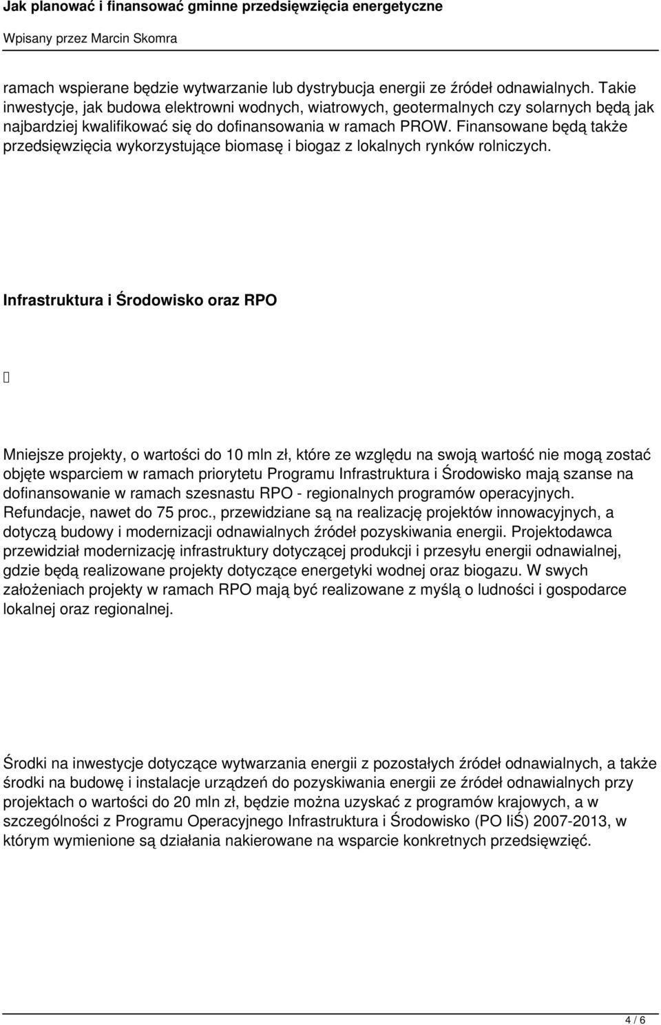 Finansowane będą także przedsięwzięcia wykorzystujące biomasę i biogaz z lokalnych rynków rolniczych.