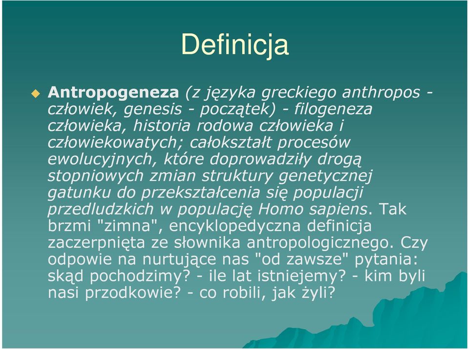 przekształcenia się populacji przedludzkich w populację Homo sapiens.
