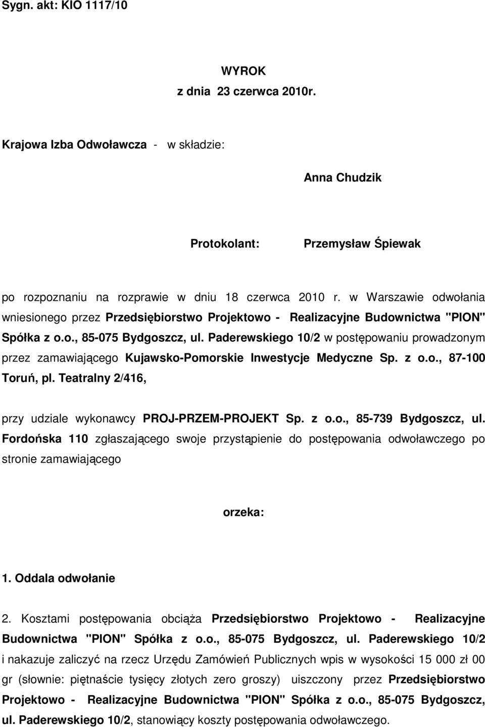 Paderewskiego 10/2 w postępowaniu prowadzonym przez zamawiającego Kujawsko-Pomorskie Inwestycje Medyczne Sp. z o.o., 87-100 Toruń, pl. Teatralny 2/416, przy udziale wykonawcy PROJ-PRZEM-PROJEKT Sp.