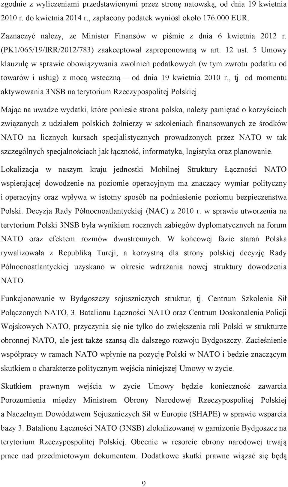 5 Umowy klauzul w sprawie obowizywania zwolnie podatkowych (w tym zwrotu podatku od towarów i usług) z moc wsteczn od dnia 19 kwietnia 2010 r., tj.