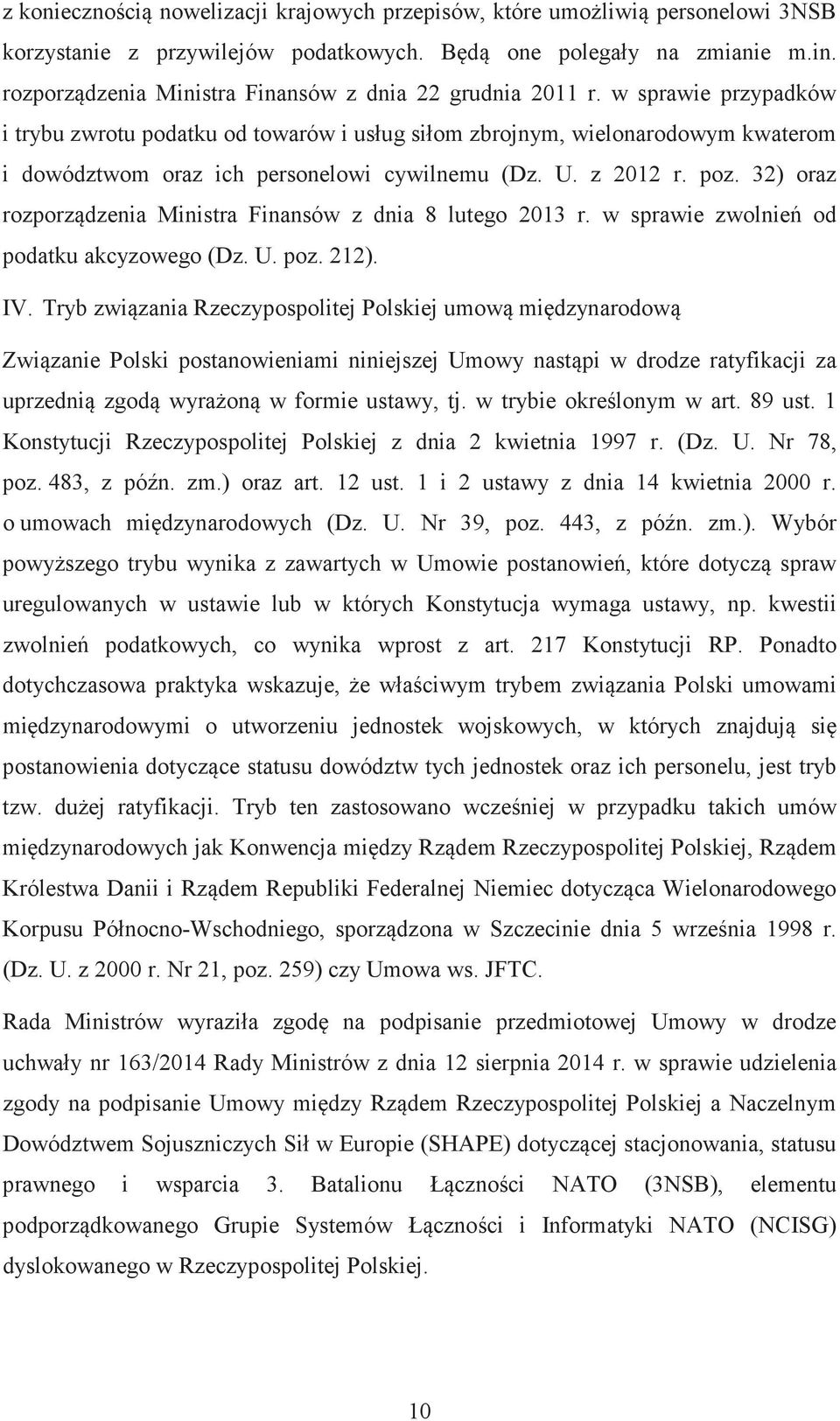 w sprawie przypadków i trybu zwrotu podatku od towarów i usług siłom zbrojnym, wielonarodowym kwaterom i dowództwom oraz ich personelowi cywilnemu (Dz. U. z 2012 r. poz.