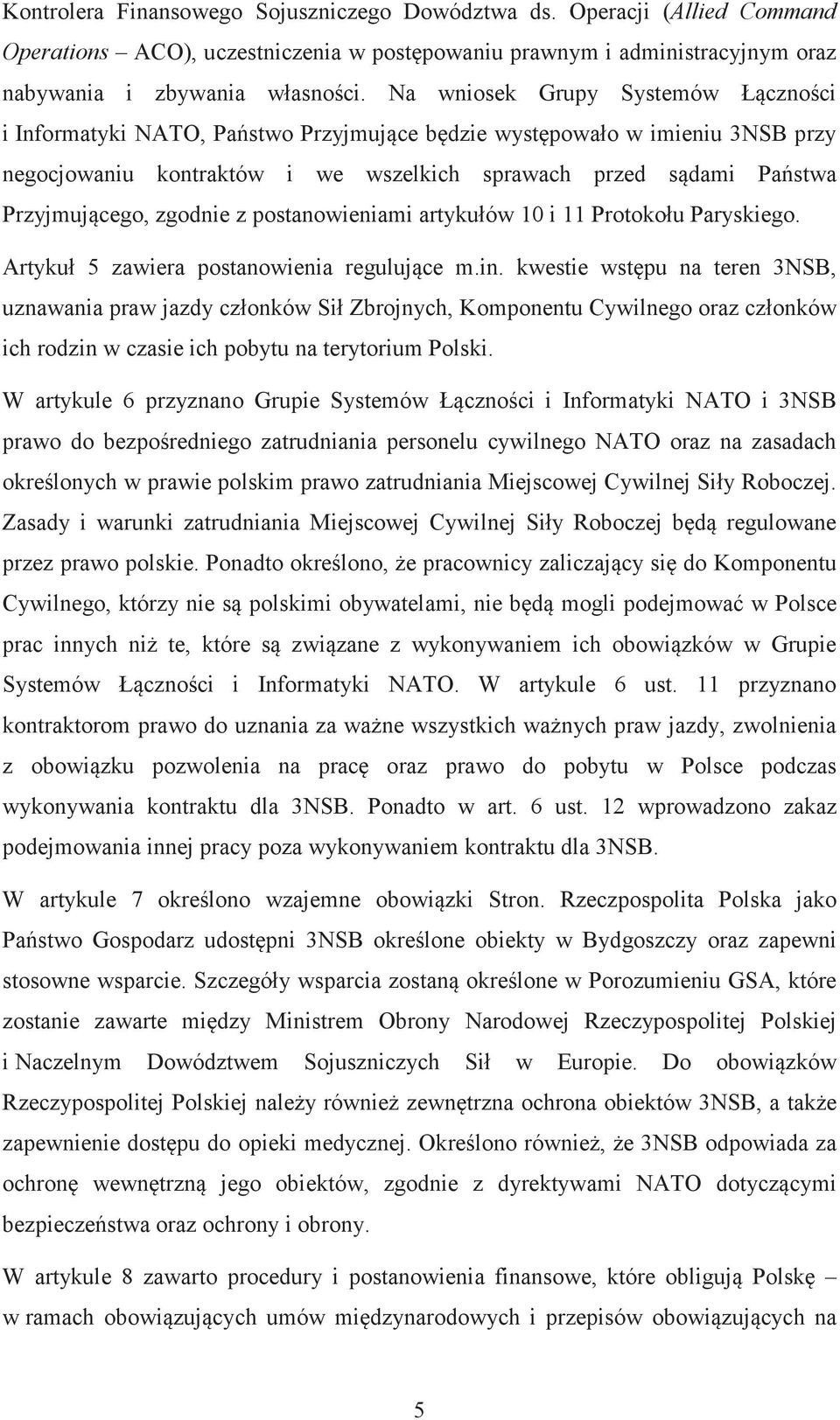 postanowieniami artykułów 10 i 11 Protokołu Paryskiego. Artykuł 5 zawiera postanowienia regulujce m.in.
