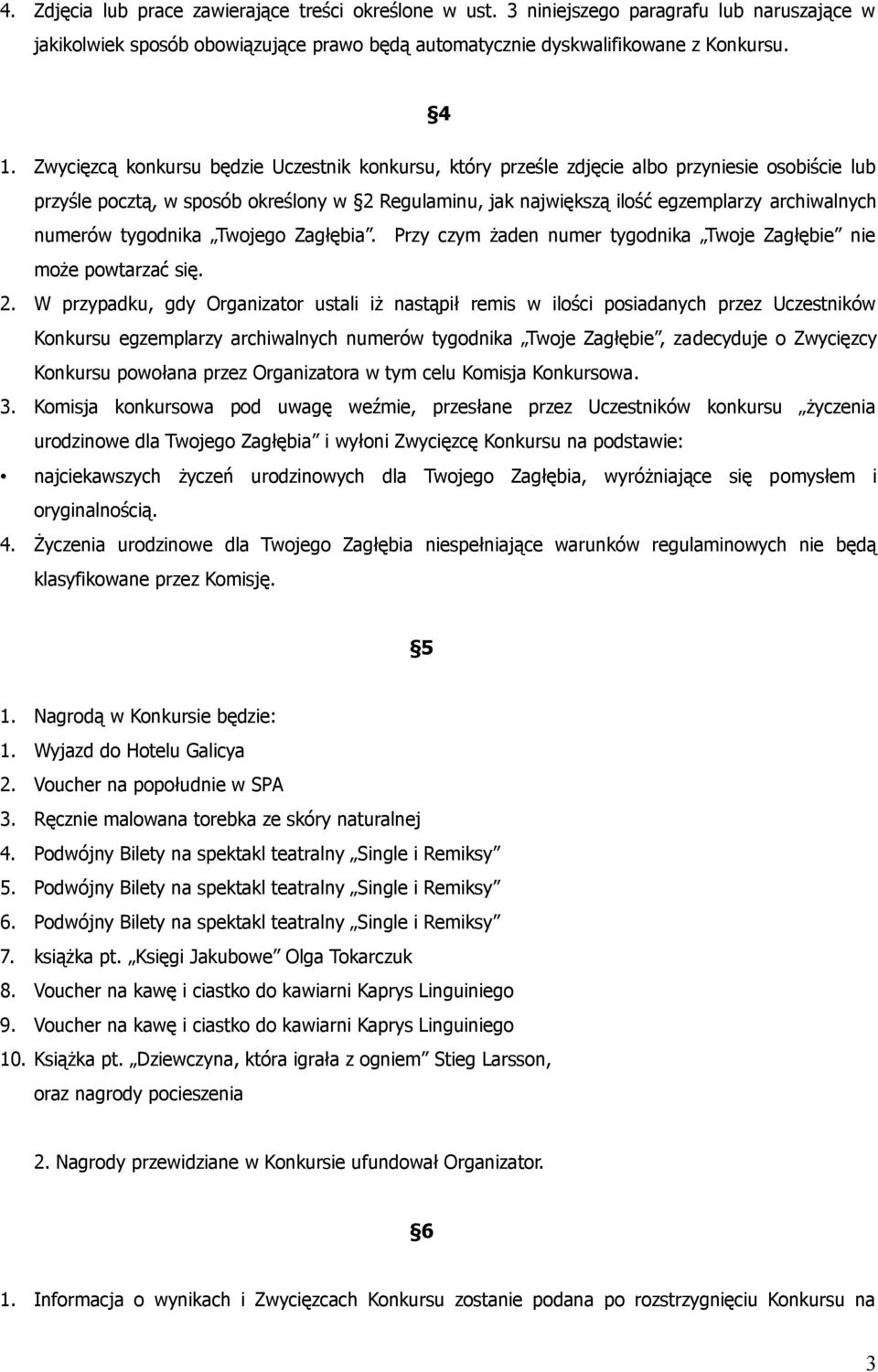 numerów tygodnika Twojego Zagłębia. Przy czym żaden numer tygodnika Twoje Zagłębie nie może powtarzać się. 2.