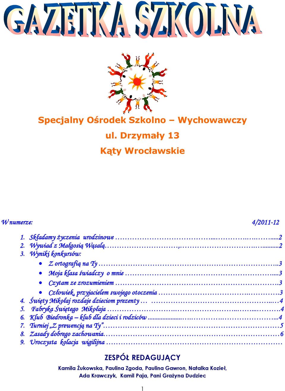 Święty Mikołaj rozdaje dzieciom prezenty.. 4 5. Fabryka Świętego Mikołaja.......4 6. Klub Biedronka klub dla dzieci i rodziców........4 7.