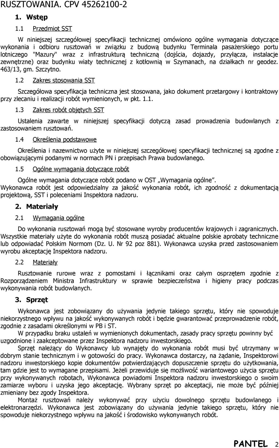 lotniczego "Mazury" wraz z infrastrukturą techniczną (dojścia, dojazdy, przyłącza, instalacje zewnętrzne) oraz budynku wiaty technicznej z kotłownią w Szymanach, na działkach nr geodez. 463/13, gm.