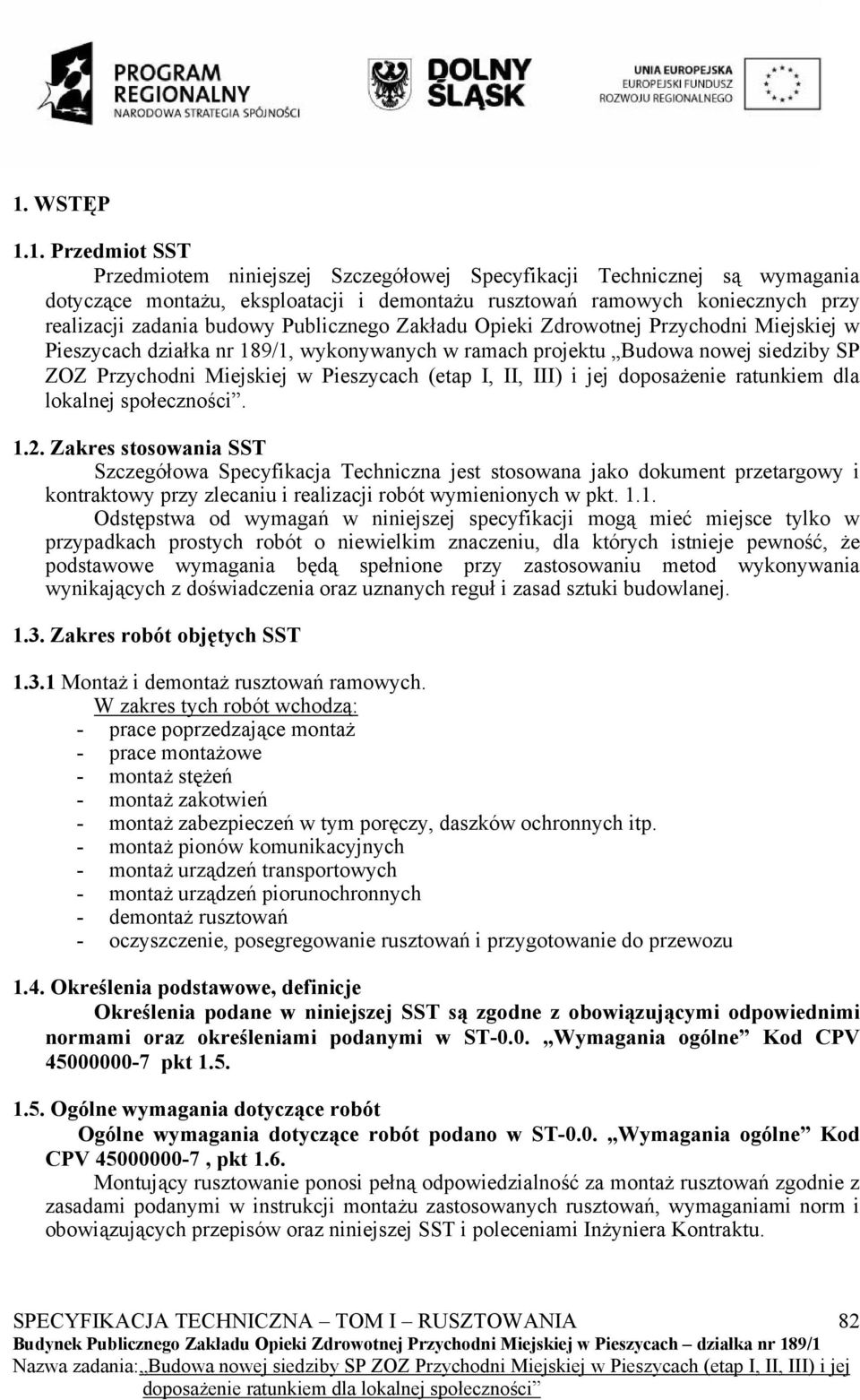 (etap I, II, III) i jej doposażenie ratunkiem dla lokalnej społeczności. 1.2.