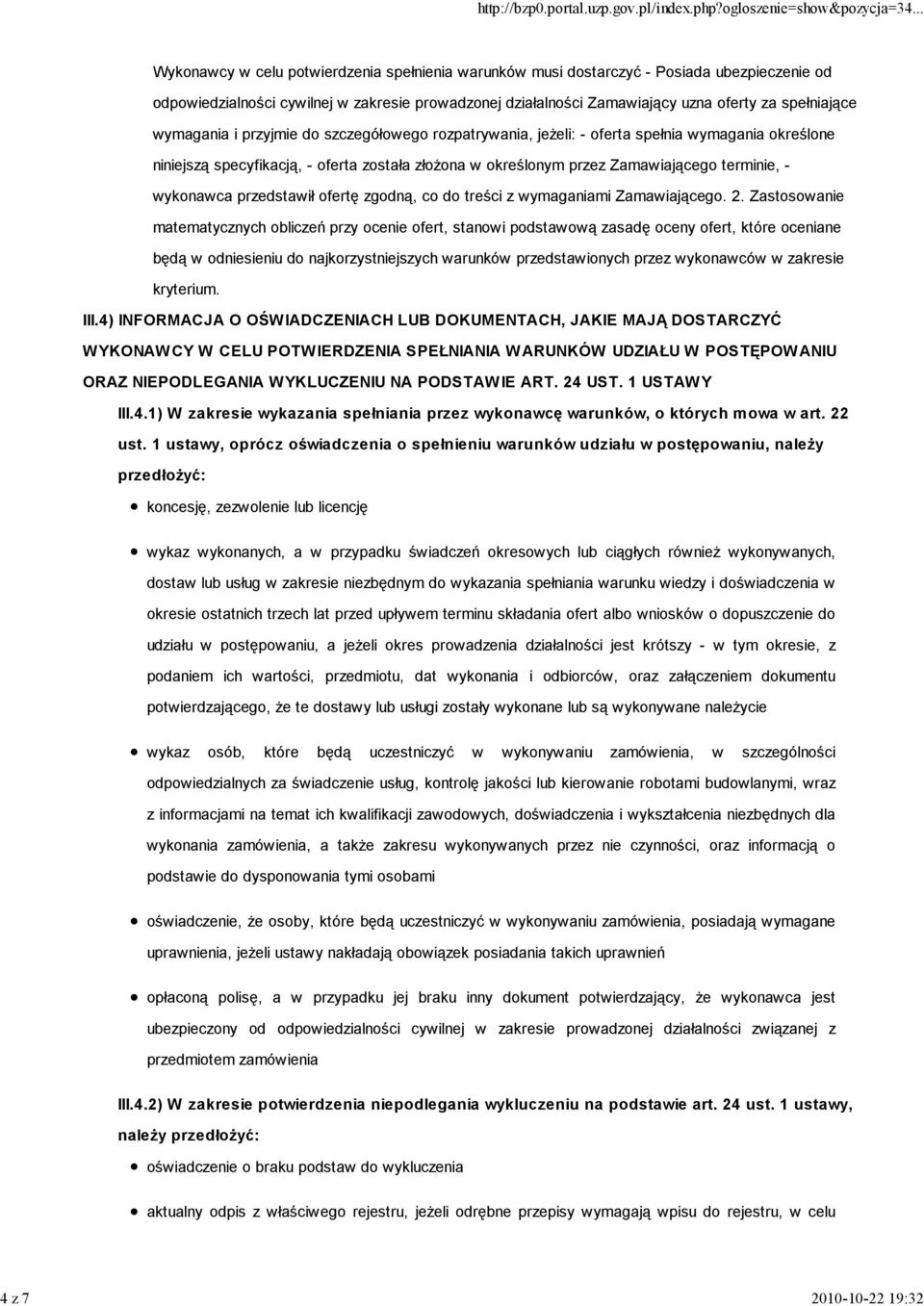Zamawiającego terminie, - wykonawca przedstawił ofertę zgodną, co do treści z wymaganiami Zamawiającego. 2.