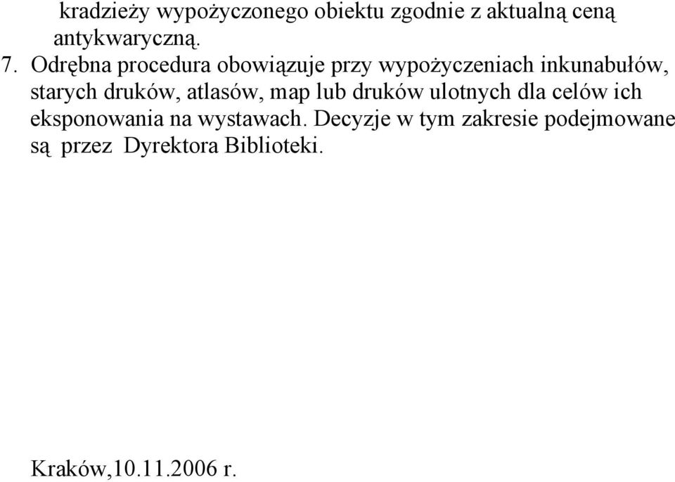 atlasów, map lub druków ulotnych dla celów ich eksponowania na wystawach.