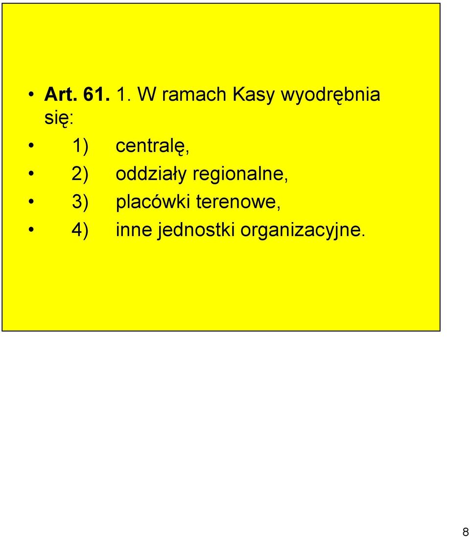 centralę, 2) oddziały regionalne,