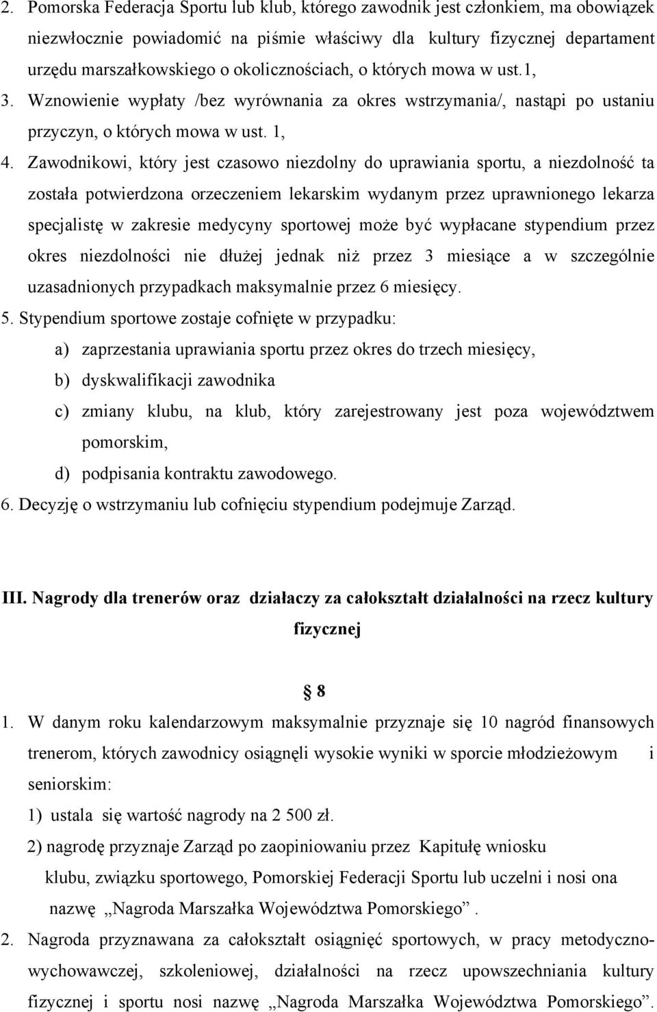 Zawodnikowi, który jest czasowo niezdolny do uprawiania sportu, a niezdolność ta została potwierdzona orzeczeniem lekarskim wydanym przez uprawnionego lekarza specjalistę w zakresie medycyny