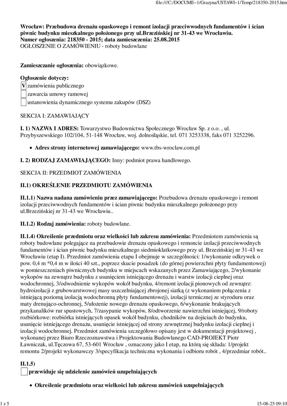 Ogłoszenie dotyczy: V zamówienia publicznego zawarcia umowy ramowej ustanowienia dynamicznego systemu zakupów (DSZ) SEKCJA I: ZAMAWIAJĄCY I.