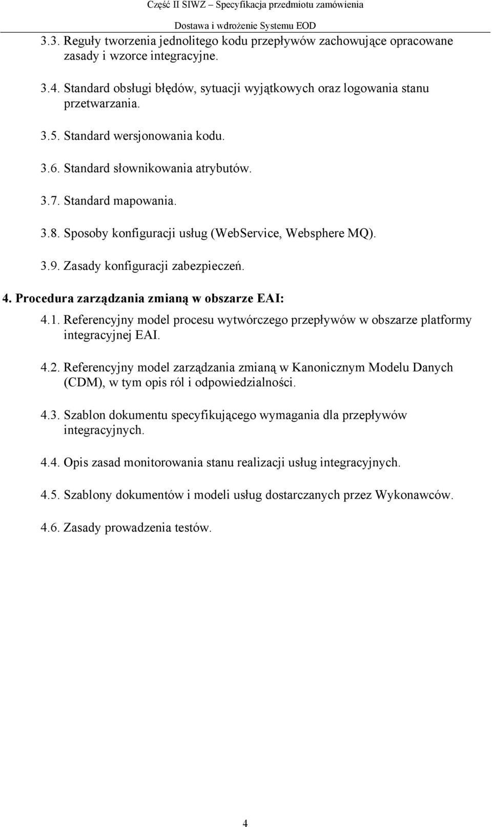 Procedura zarządzania zmianą w obszarze EAI: 4.1. Referencyjny model procesu wytwórczego przepływów w obszarze platformy integracyjnej EAI. 4.2.