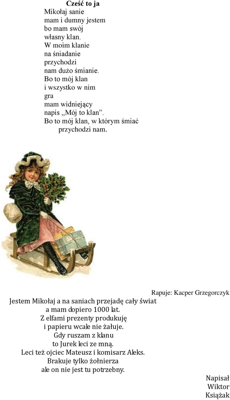 Rapuje: Kacper Grzegorczyk Jestem Mikołaj a na saniach przejadę cały świat a mam dopiero 1000 lat.