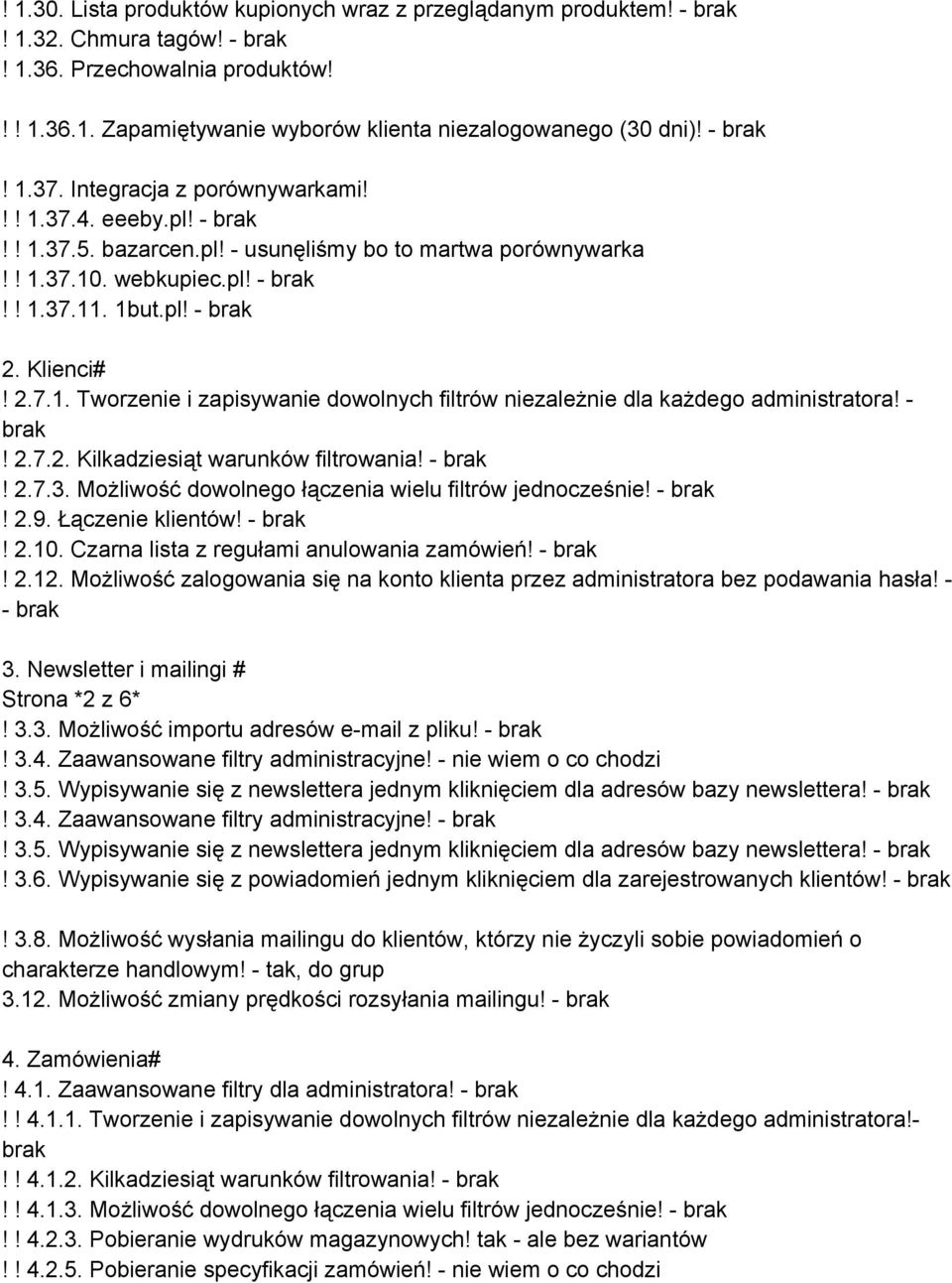 ! 2.7.2. Kilkadziesiąt warunków filtrowania!! 2.7.3. Możliwość dowolnego łączenia wielu filtrów jednocześnie!! 2.9. Łączenie klientów!! 2.10. Czarna lista z regułami anulowania zamówień!! 2.12.