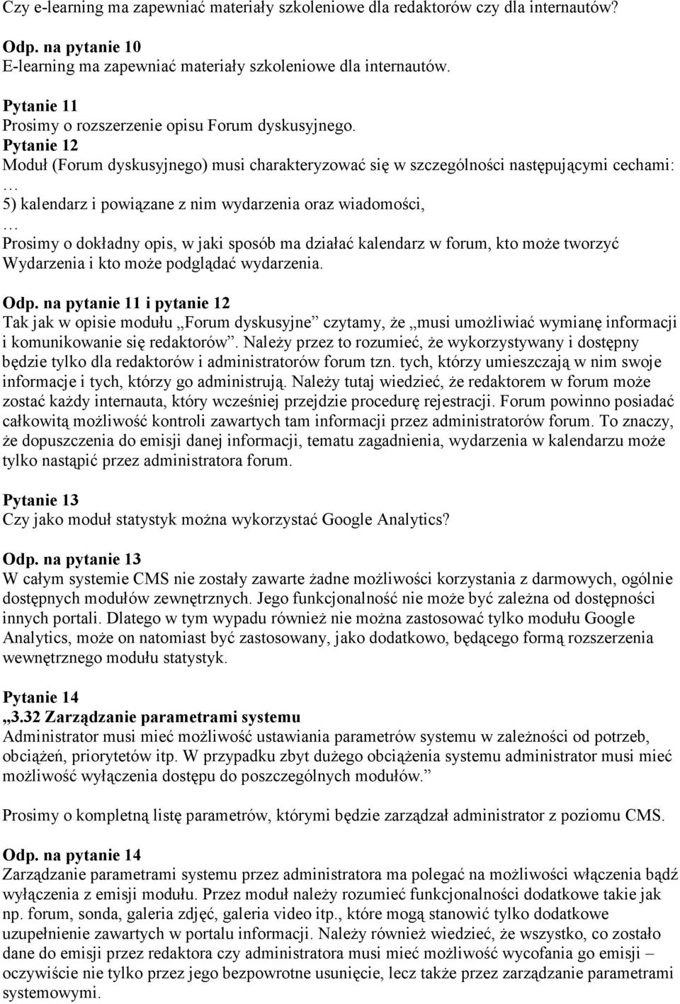 Pytanie 12 Moduł (Forum dyskusyjnego) musi charakteryzować się w szczególności następującymi cechami: 5) kalendarz i powiązane z nim wydarzenia oraz wiadomości, Prosimy o dokładny opis, w jaki sposób