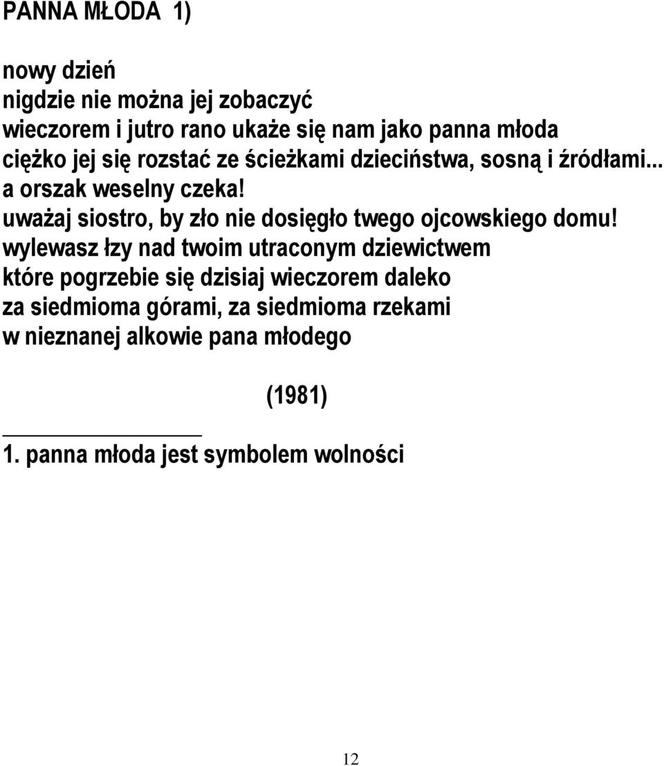 uważaj siostro, by zło nie dosięgło twego ojcowskiego domu!