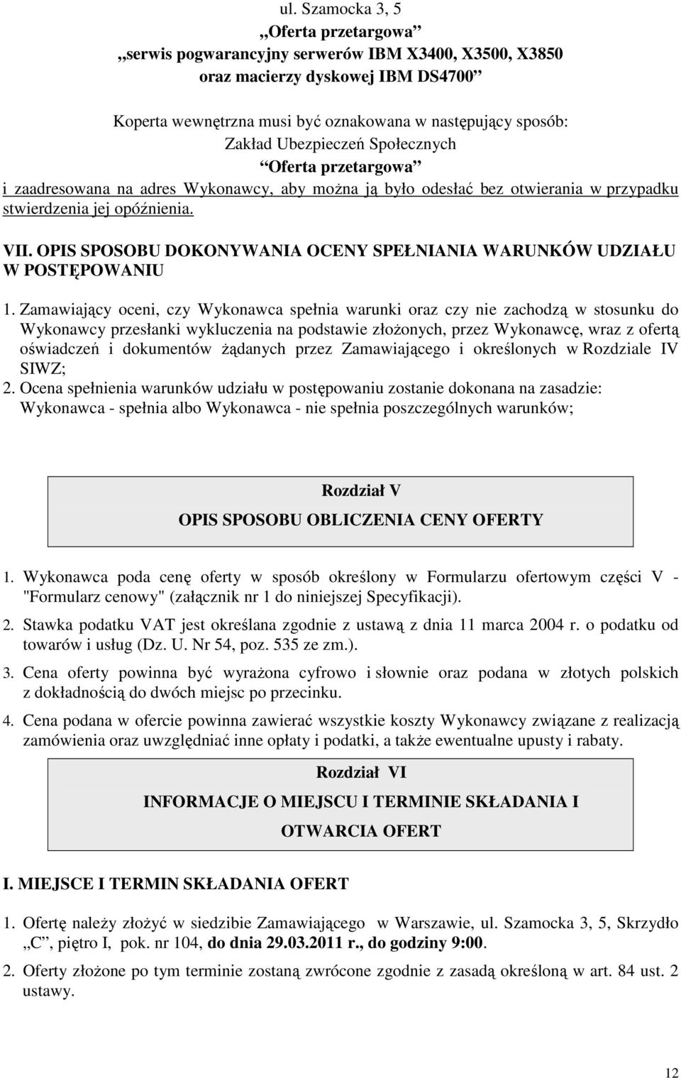 OPIS SPOSOBU DOKONYWANIA OCENY SPEŁNIANIA WARUNKÓW UDZIAŁU W POSTĘPOWANIU 1.