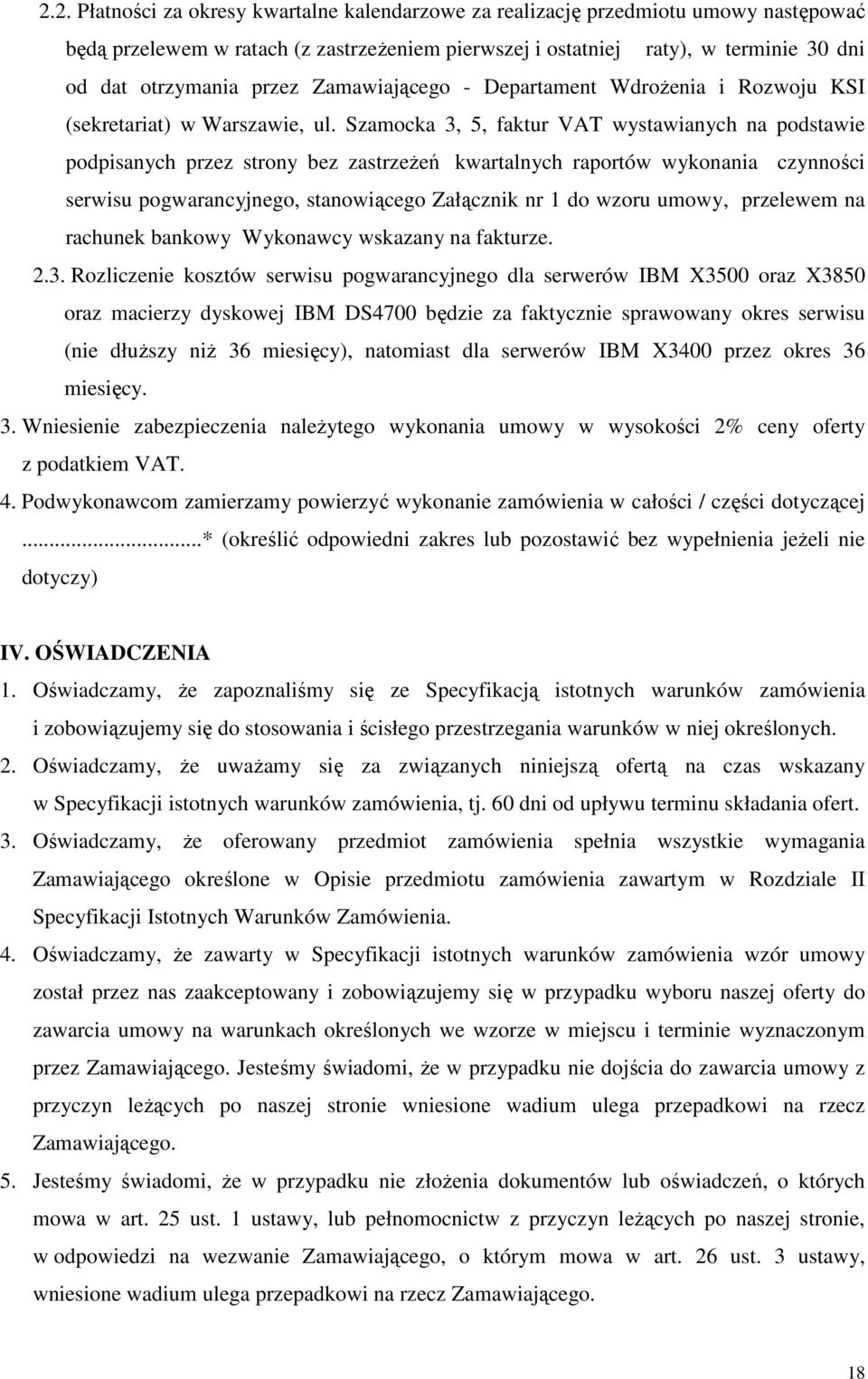 Szamocka 3, 5, faktur VAT wystawianych na podstawie podpisanych przez strony bez zastrzeŝeń kwartalnych raportów wykonania czynności serwisu pogwarancyjnego, stanowiącego Załącznik nr 1 do wzoru