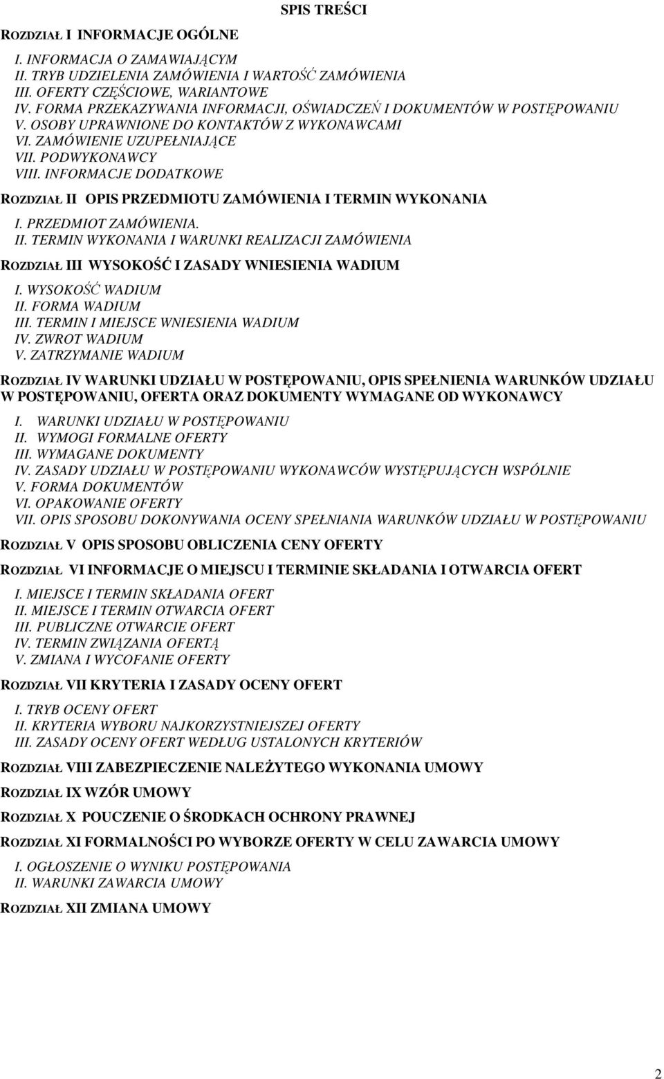 INFORMACJE DODATKOWE ROZDZIAŁ II OPIS PRZEDMIOTU ZAMÓWIENIA I TERMIN WYKONANIA I. PRZEDMIOT ZAMÓWIENIA. II. TERMIN WYKONANIA I WARUNKI REALIZACJI ZAMÓWIENIA ROZDZIAŁ III WYSOKOŚĆ I ZASADY WNIESIENIA WADIUM I.