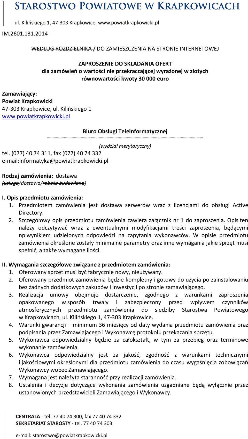 Zamawiający: Powiat Krapkowicki 47-303 Krapkowice, ul. Kilińskiego 1 www.powiatkrapkowicki.pl Biuro Obsługi Teleinformatycznej.. (wydział merytoryczny) tel.