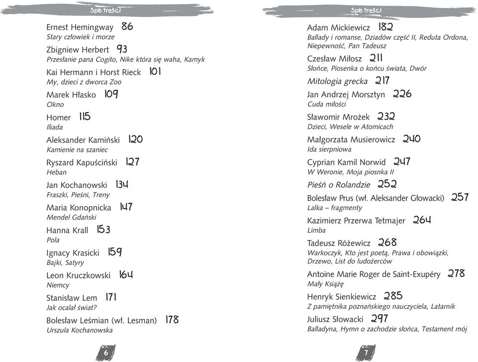 Ignacy Krasicki 159 Bajki, Satyry Leon Kruczkowski 164 Niemcy Stanis³aw Lem 171 Jak ocala³ œwiat? Boles³aw Leœmian (w³.