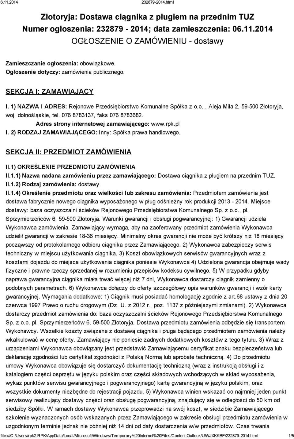 076 8783137, faks 076 8783682. Adres strony internetowej zamawiającego: www.rpk.pl I. 2) RODZAJ ZAMAWIAJĄCEGO: Inny: Spółka prawa handlowego. SEKCJA II: PRZEDMIOT ZAMÓWIENIA II.