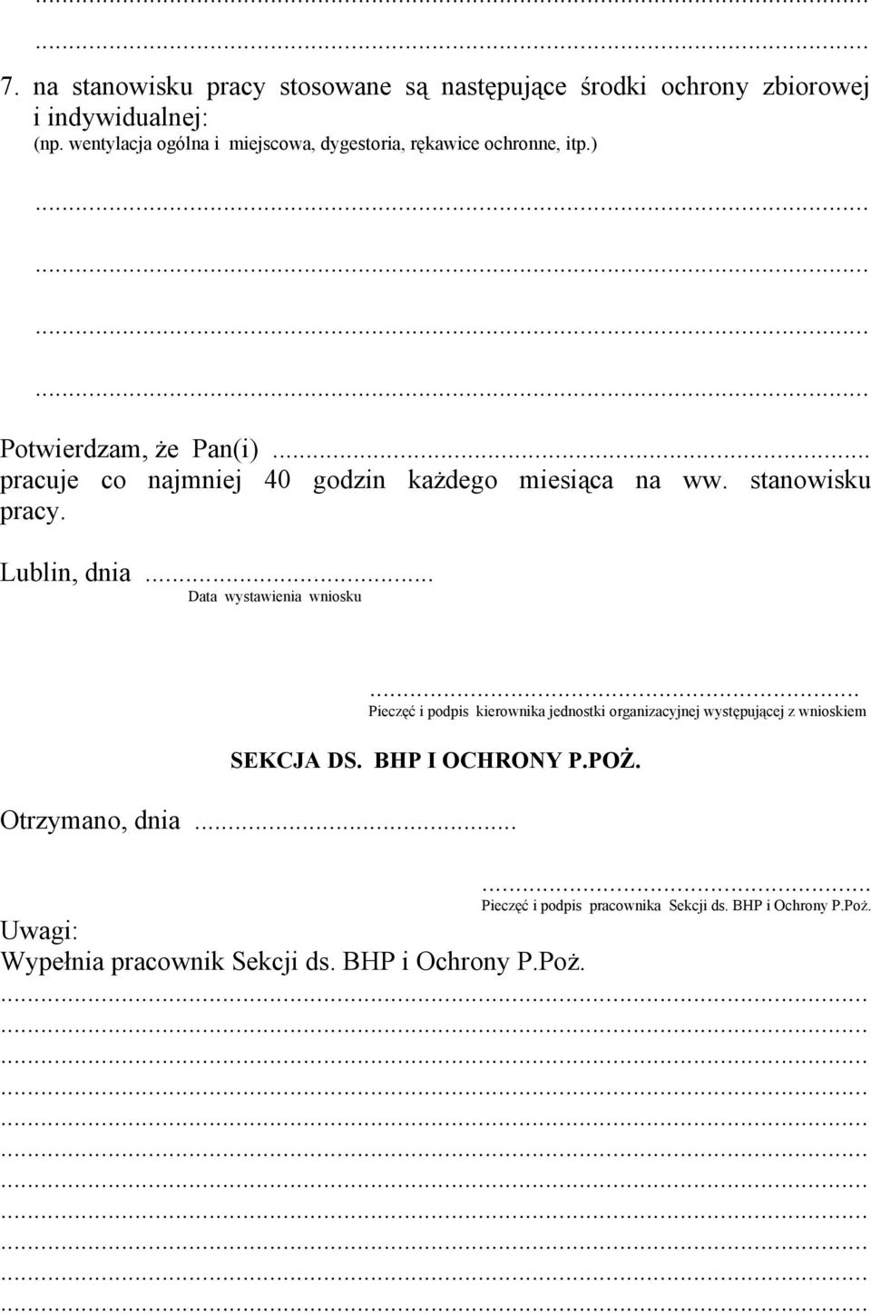 .. pracuje co najmniej 40 godzin każdego miesiąca na ww. stanowisku pracy. Lublin, dnia... Data wystawienia wniosku.