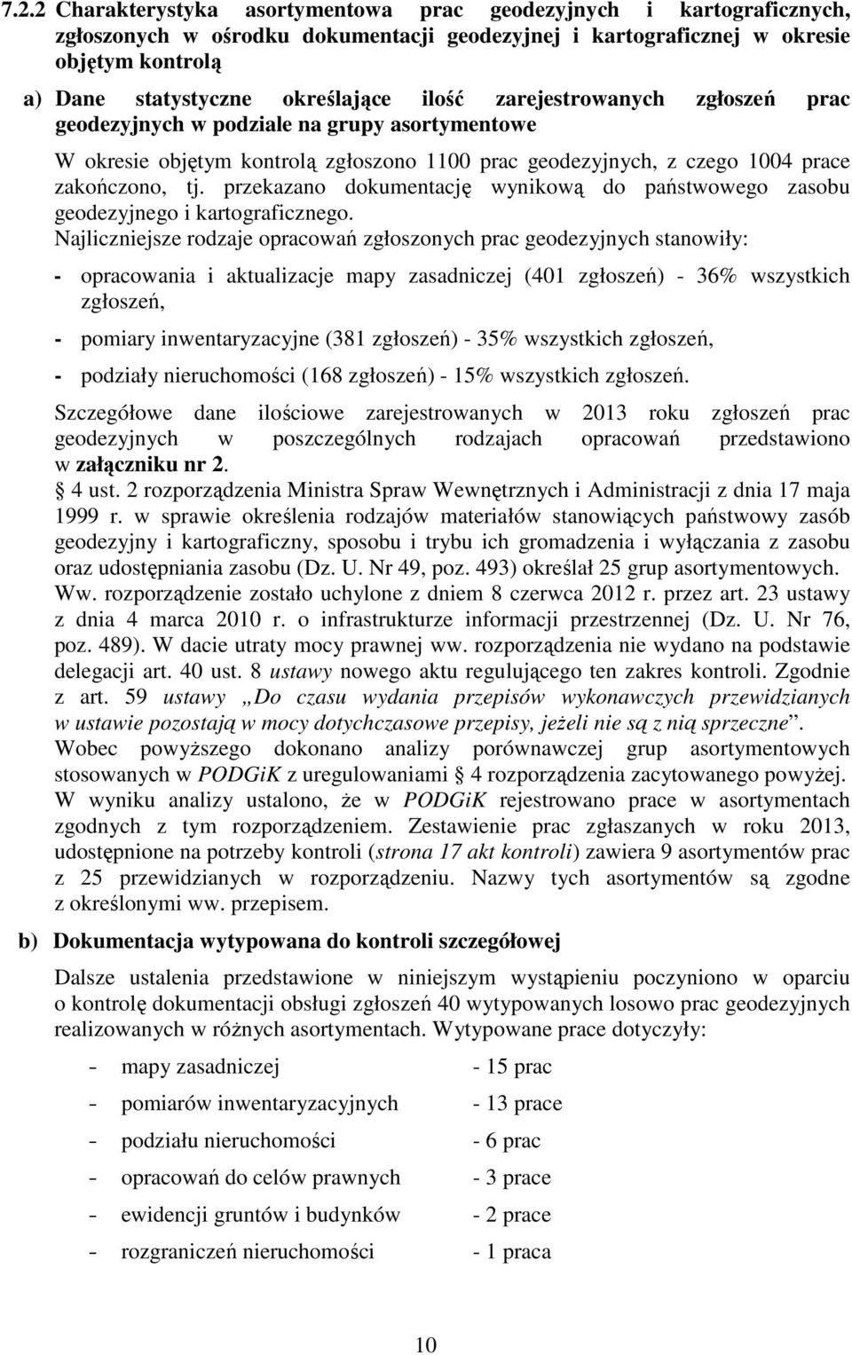 przekazano dokumentację wynikową do państwowego zasobu geodezyjnego i kartograficznego.