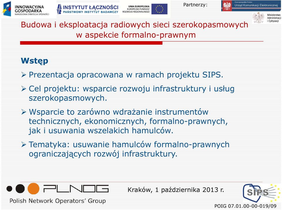 Wsparcie to zarówno wdrażanie instrumentów technicznych, ekonomicznych, formalno-prawnych, jak i usuwania