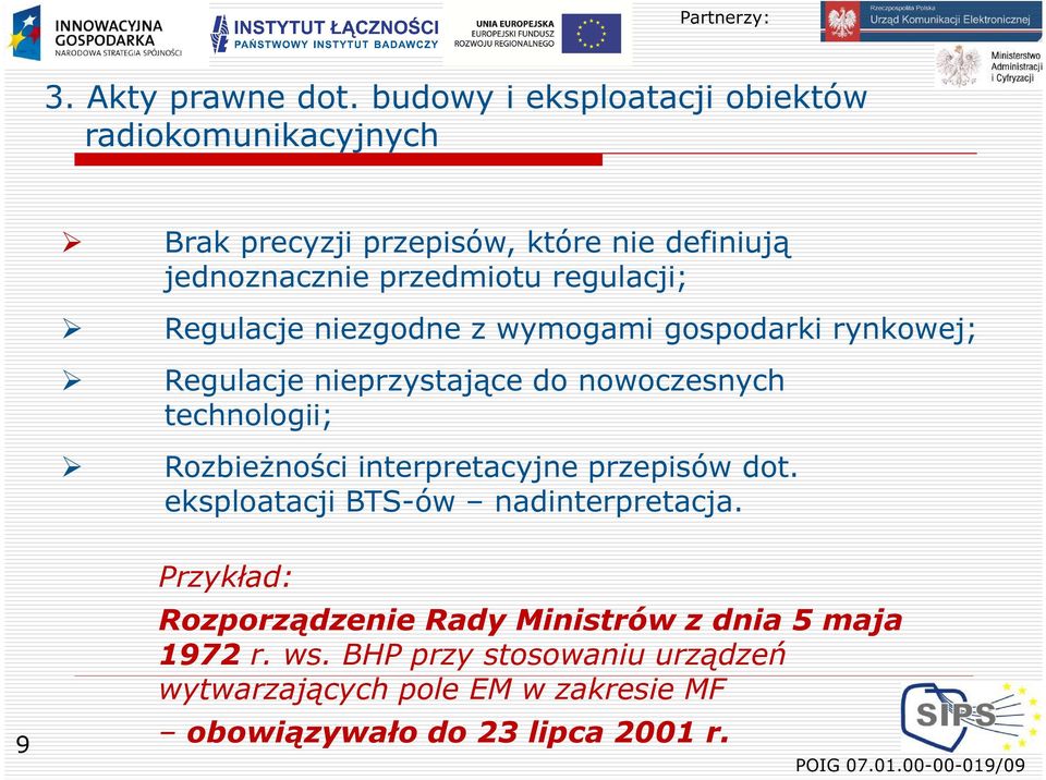 regulacji; Regulacje niezgodne z wymogami gospodarki rynkowej; Regulacje nieprzystające do nowoczesnych technologii;