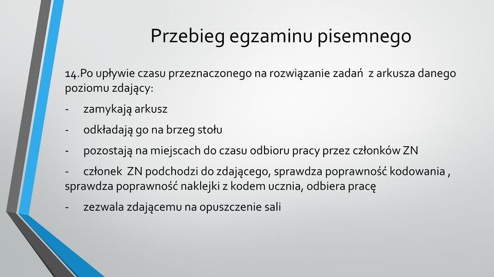 arkusz - odkładają go na brzeg stołu - pozostają na miejscach do czasu odbioru pracy przez członków