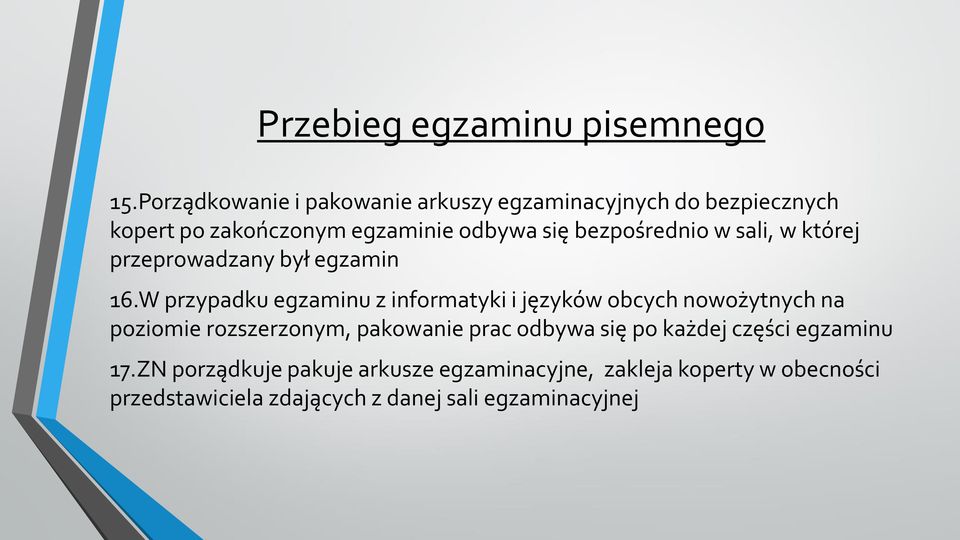 bezpośrednio w sali, w której przeprowadzany był egzamin 16.