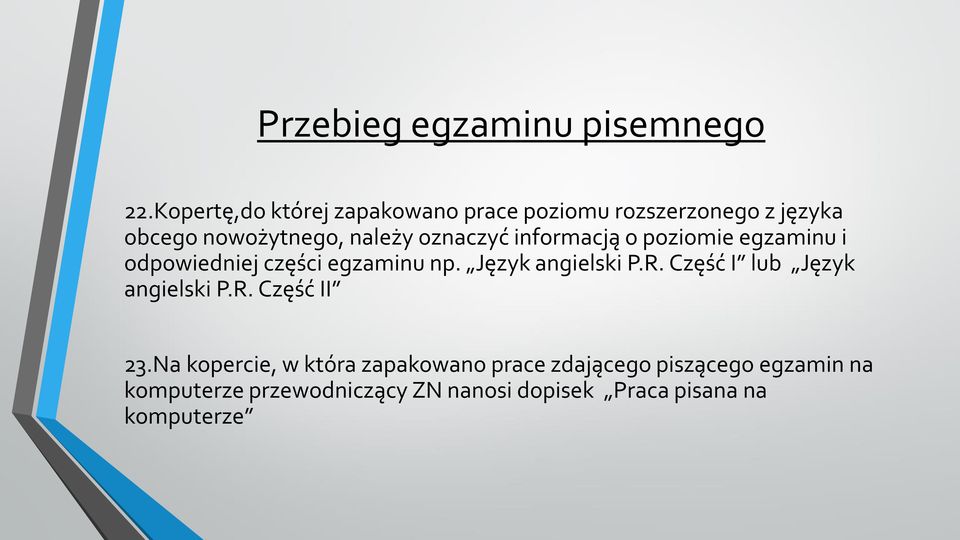 oznaczyć informacją o poziomie egzaminu i odpowiedniej części egzaminu np. Język angielski P.R.