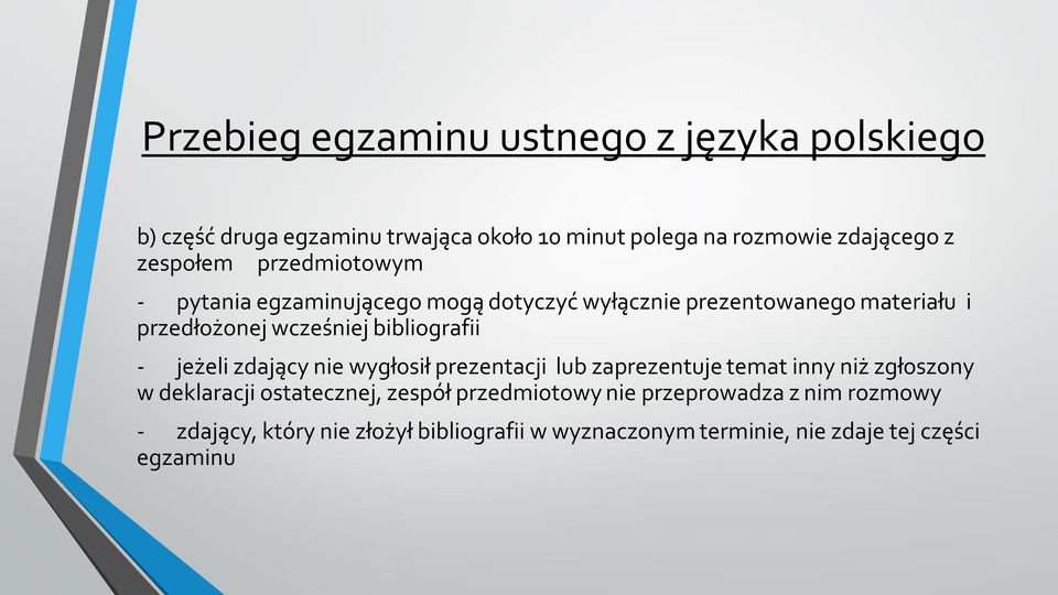 bibliografii - jeżeli zdający nie wygłosił prezentacji lub zaprezentuje temat inny niż zgłoszony w deklaracji ostatecznej,