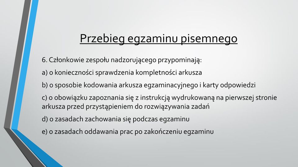 sposobie kodowania arkusza egzaminacyjnego i karty odpowiedzi c) o obowiązku zapoznania się z instrukcją