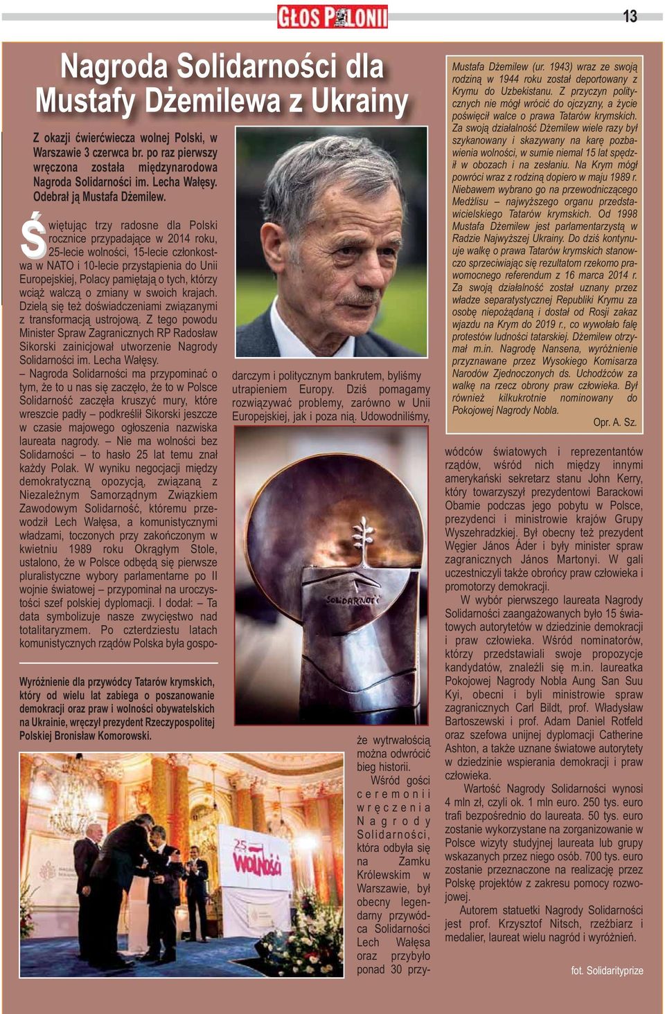 Wyróżnienie dla przywódcy Tatarów krymskich, który od wielu lat zabiega o poszanowanie demokracji oraz praw i wolności obywatelskich na Ukrainie, wręczył prezydent Rzeczypospolitej Polskiej Bronisław