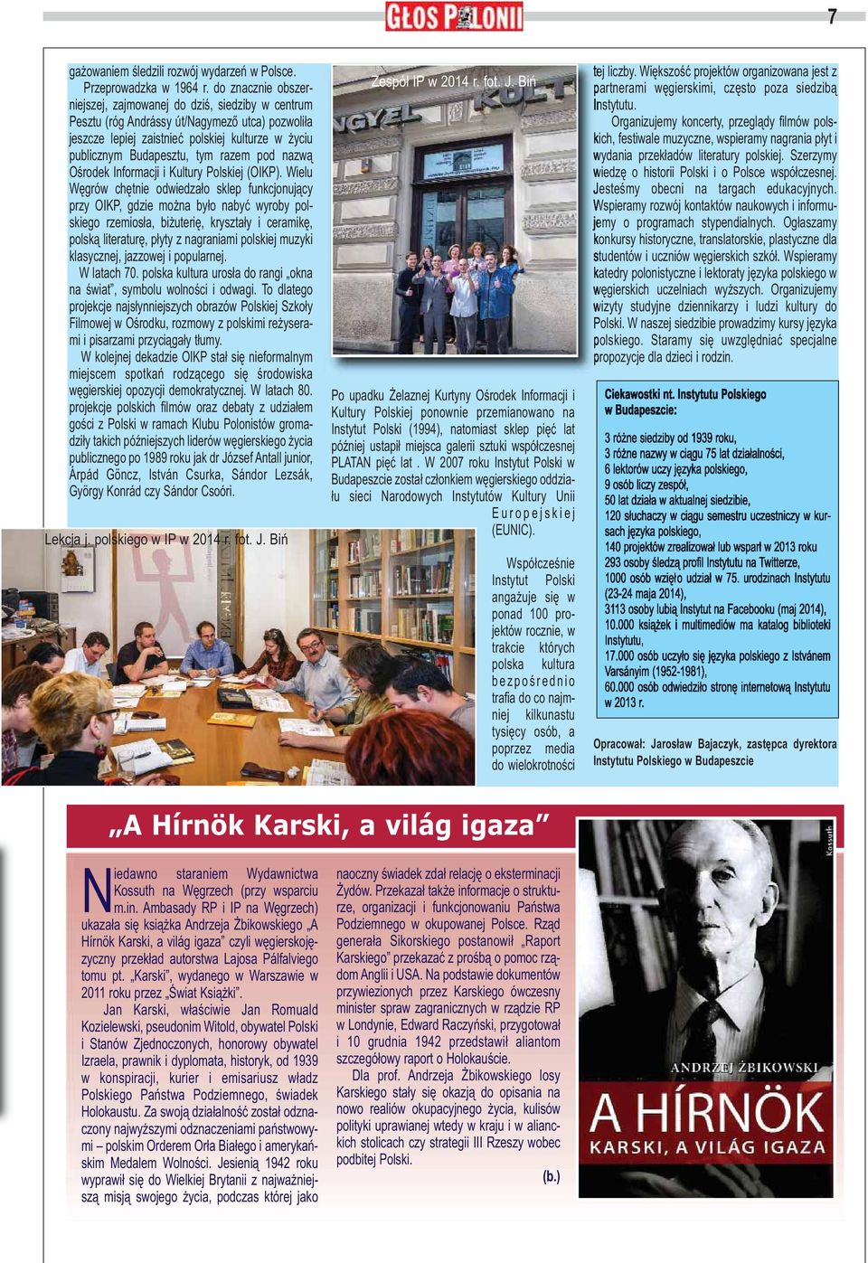 pod nazwą Ośrodek Informacji i Kultury Polskiej (OIKP).