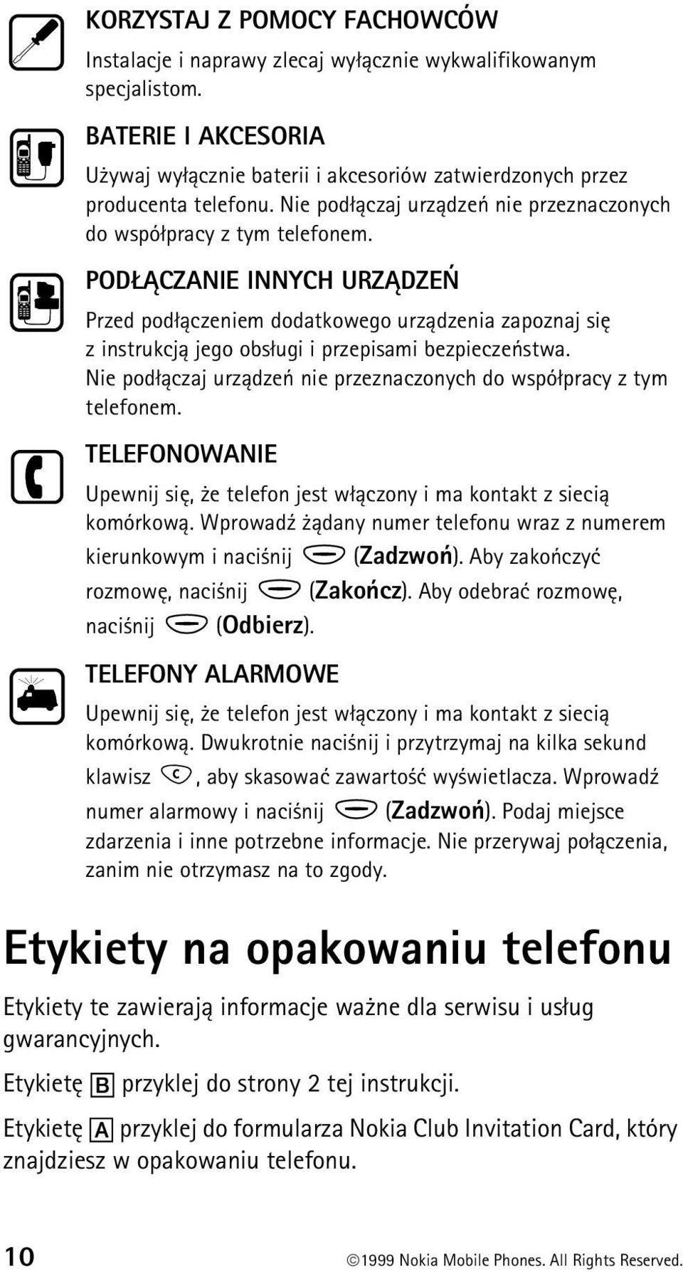 POD CZANIE INNYCH URZ DZEÑ Przed pod³±czeniem dodatkowego urz±dzenia zapoznaj siê z instrukcj± jego obs³ugi i przepisami bezpieczeñstwa.