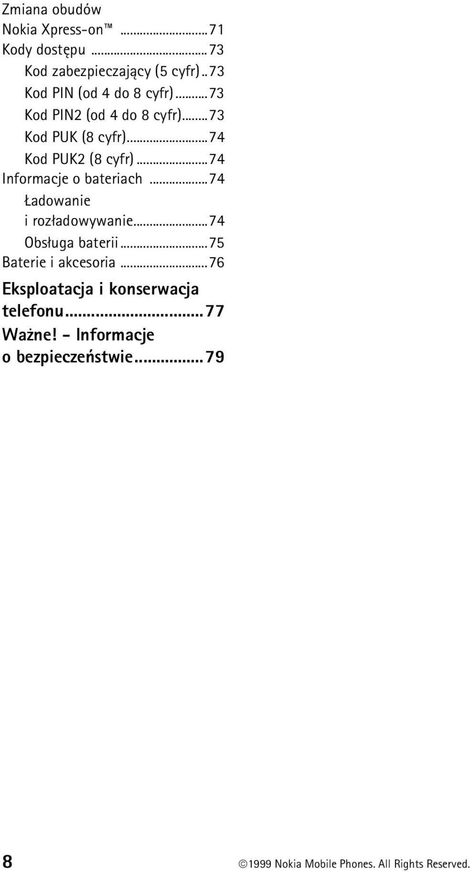 ..74 Informacje o bateriach...74 adowanie i roz³adowywanie...74 Obs³uga baterii...75 Baterie i akcesoria.