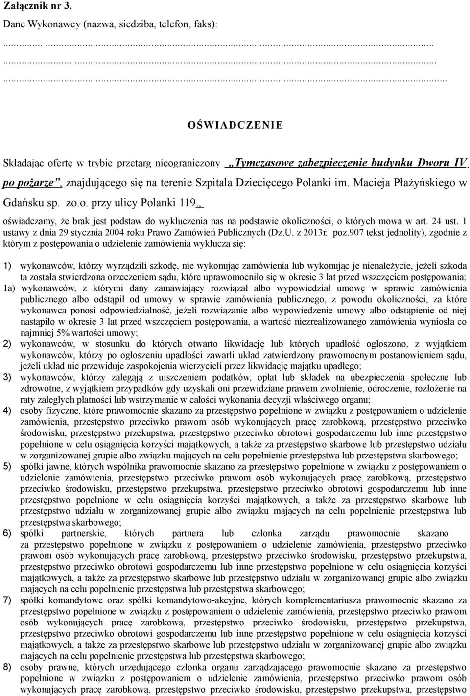 1 ustawy z dnia 29 stycznia 2004 roku Prawo Zamówień Publicznych (Dz.U. z 2013r. poz.