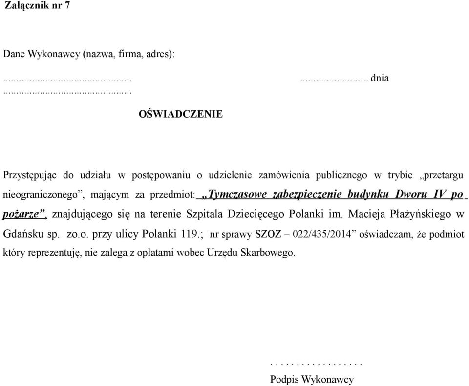 za przedmiot: Tymczasowe zabezpieczenie budynku Dworu IV po pożarze, znajdującego się na terenie Szpitala Dziecięcego Polanki im.