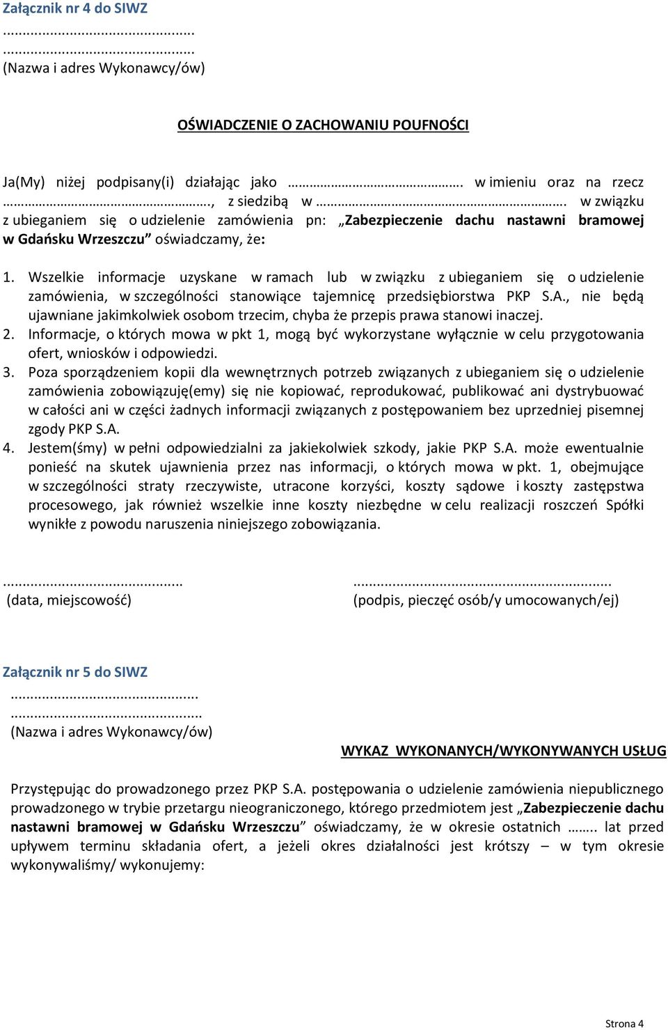 Wszelkie informacje uzyskane w ramach lub w związku z ubieganiem się o udzielenie zamówienia, w szczególności stanowiące tajemnicę przedsiębiorstwa PKP S.A.