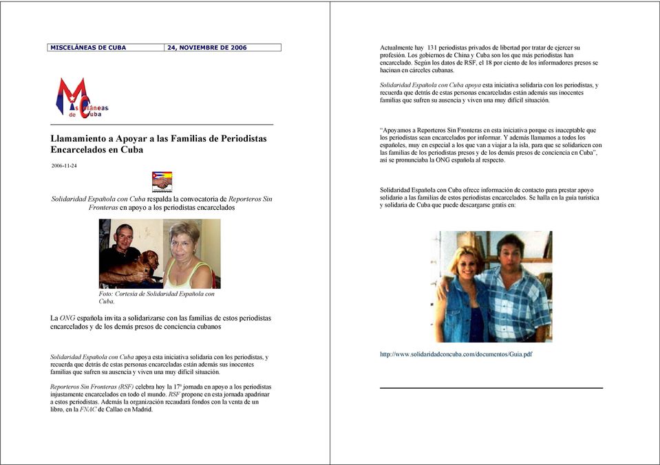 Solidaridad Española con Cuba apoya esta iniciativa solidaria con los periodistas, y recuerda que detrás de estas personas encarceladas están además sus inocentes familias que sufren su ausencia y