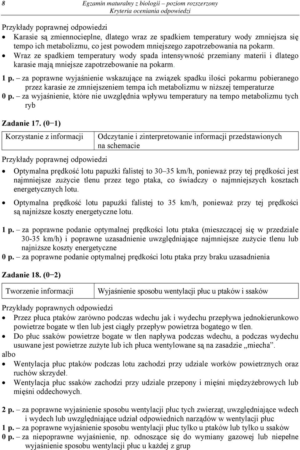 za poprawne wyjaśnienie wskazujące na związek spadku ilości pokarmu pobieranego przez karasie ze zmniejszeniem tempa ich metabolizmu w niższej temperaturze 0 p.