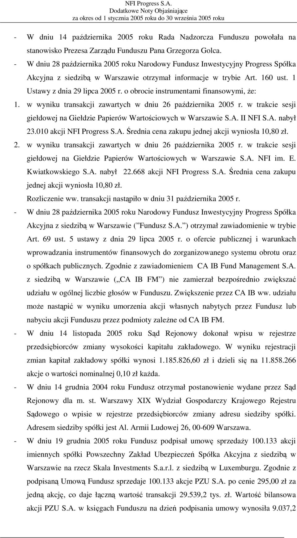 o obrocie instrumentami finansowymi, że: 1. w wyniku transakcji zawartych w dniu 26 października 2005 r. w trakcie sesji giełdowej na Giełdzie Papierów Wartościowych w Warszawie S.A. II NFI S.A. nabył 23.
