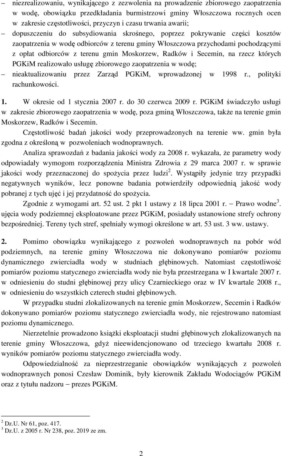 terenu gmin Moskorzew, Radków i Secemin, na rzecz których PGKiM realizowało usługę zbiorowego zaopatrzenia w wodę; nieaktualizowaniu przez Zarząd PGKiM, wprowadzonej w 1998 r., polityki rachunkowości.