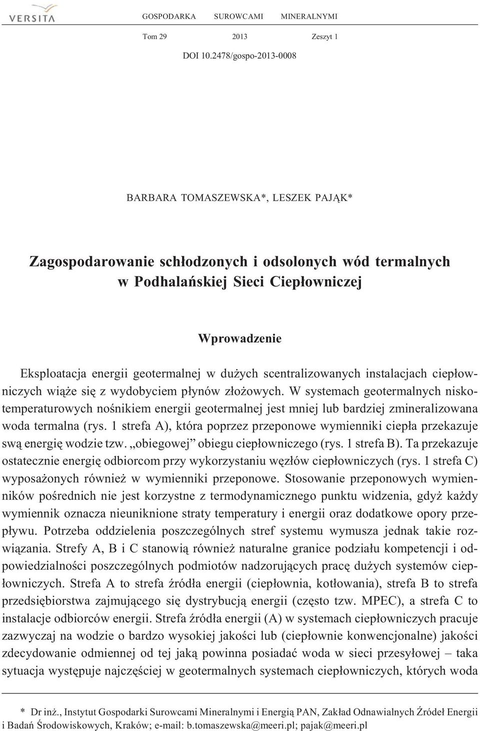 du ych scentralizowanych instalacjach ciep³owniczych wi¹ e siê z wydobyciem p³ynów z³o owych.