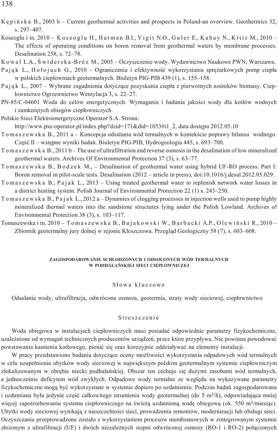 , 2005 Oczyszczenie wody. Wydawnictwo Naukowe PWN, Warszawa. P a j ¹ k L., H o ³ o j u c h G.