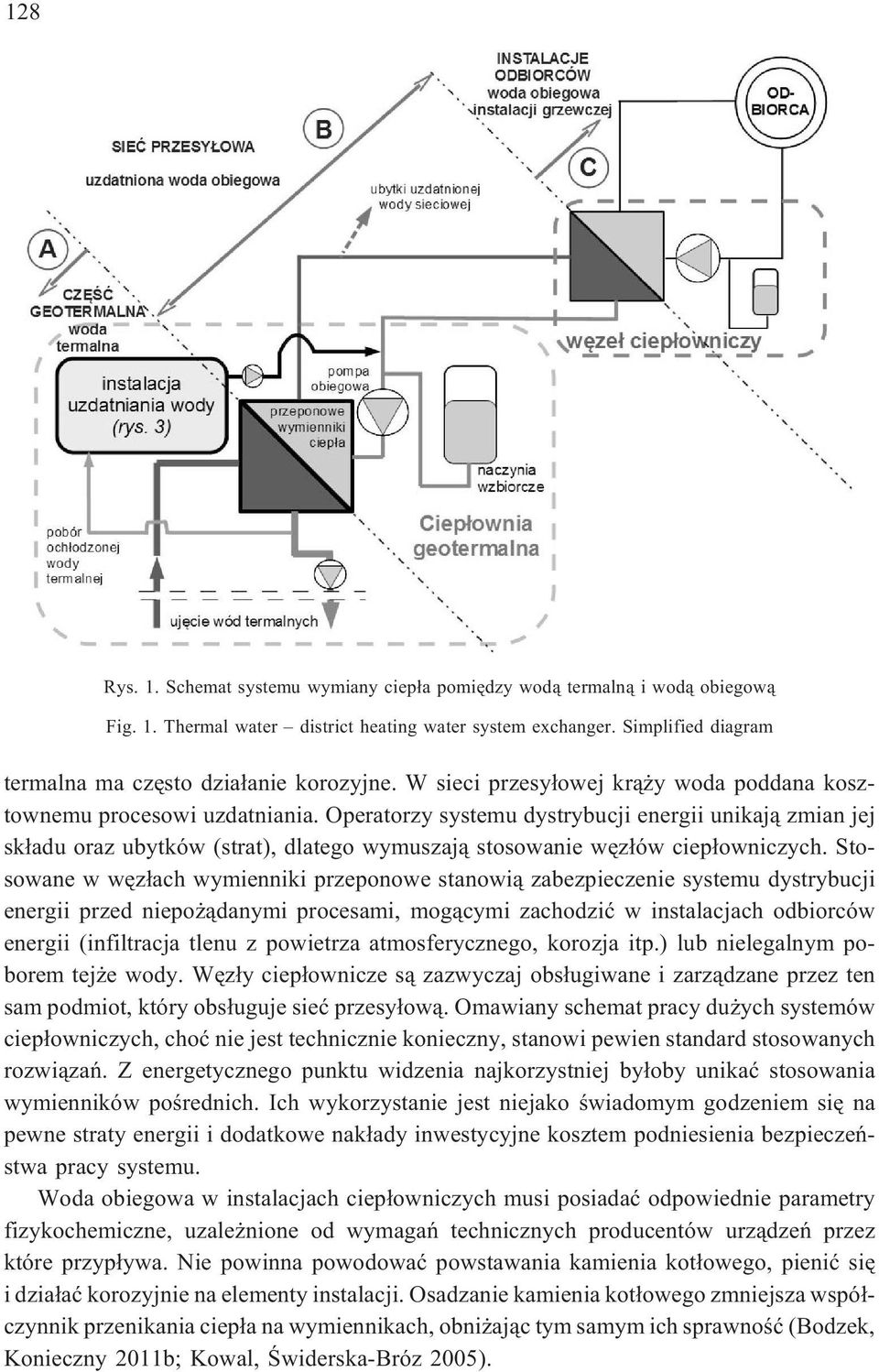 Operatorzy systemu dystrybucji energii unikaj¹ zmian jej sk³adu oraz ubytków (strat), dlatego wymuszaj¹ stosowanie wêz³ów ciep³owniczych.